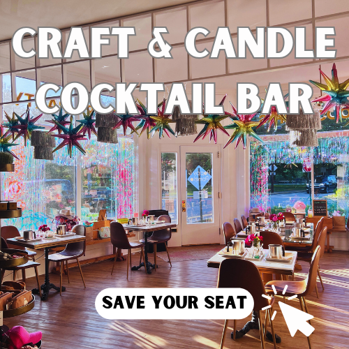 CRAFT & CANDLE COCKTAIL BAR |  $15 RESERVATIONS | PICK YOUR DATE + TIME