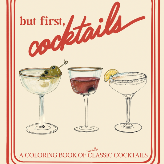 But first, cocktails: A Coloring Book of Classic Cocktails