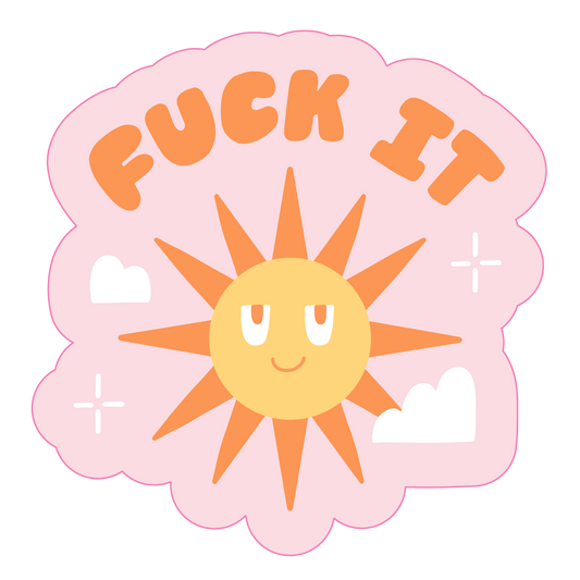 F*ck It Sticker